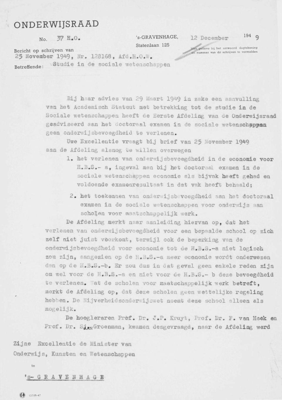 Betreffende- Studie in de sociale wetenschappen 194 9 :'eve bij het antwoord dagtekening nummer van dit schrijven te vermelden Zijne Bij haar advies van 29 Maart 19^9 in zake een aanvulling van het