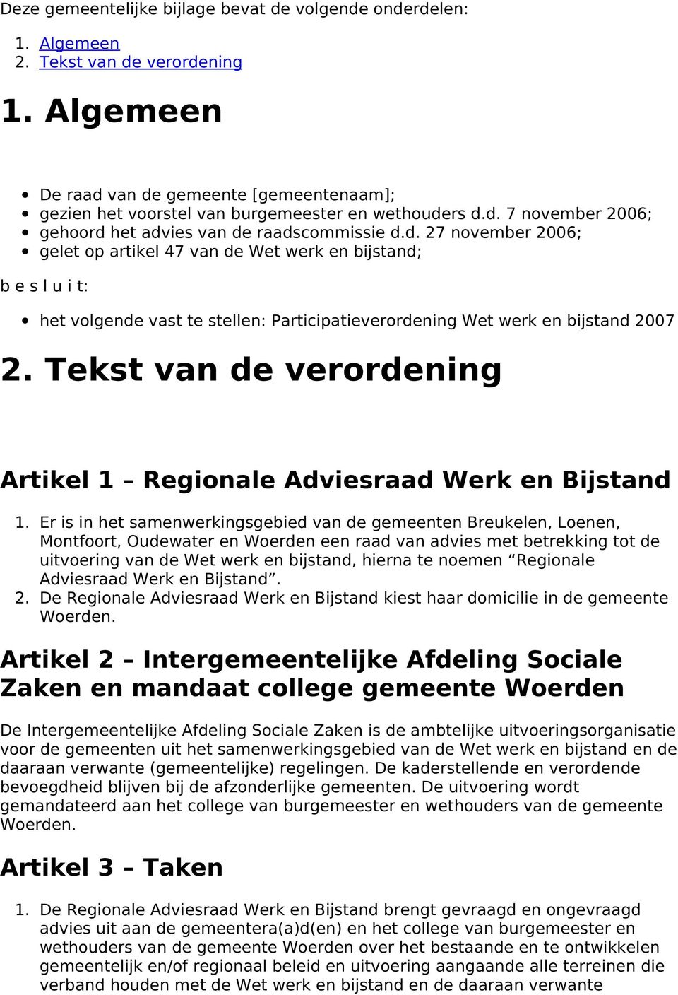 Tekst van de verordening Artikel 1 Regionale Adviesraad Werk en Bijstand 1.