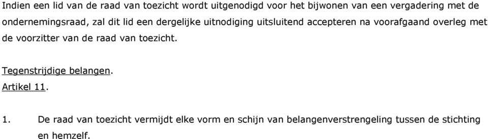 overleg met de voorzitter van de raad van toezicht. Tegenstrijdige belangen. Artikel 11