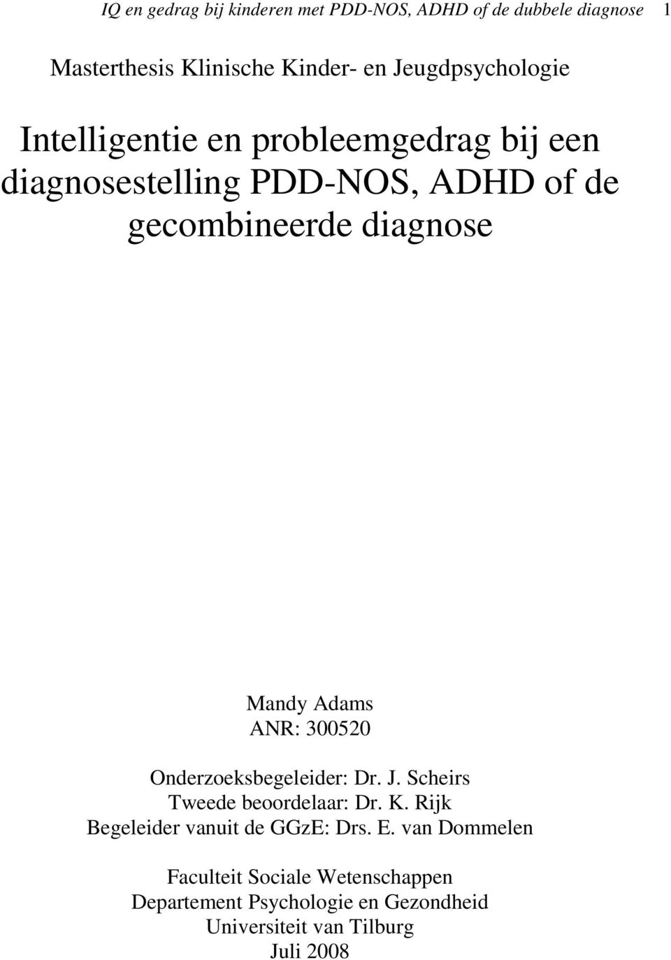 Mandy Adams ANR: 300520 Onderzoeksbegeleider: Dr. J. Scheirs Tweede beoordelaar: Dr. K.