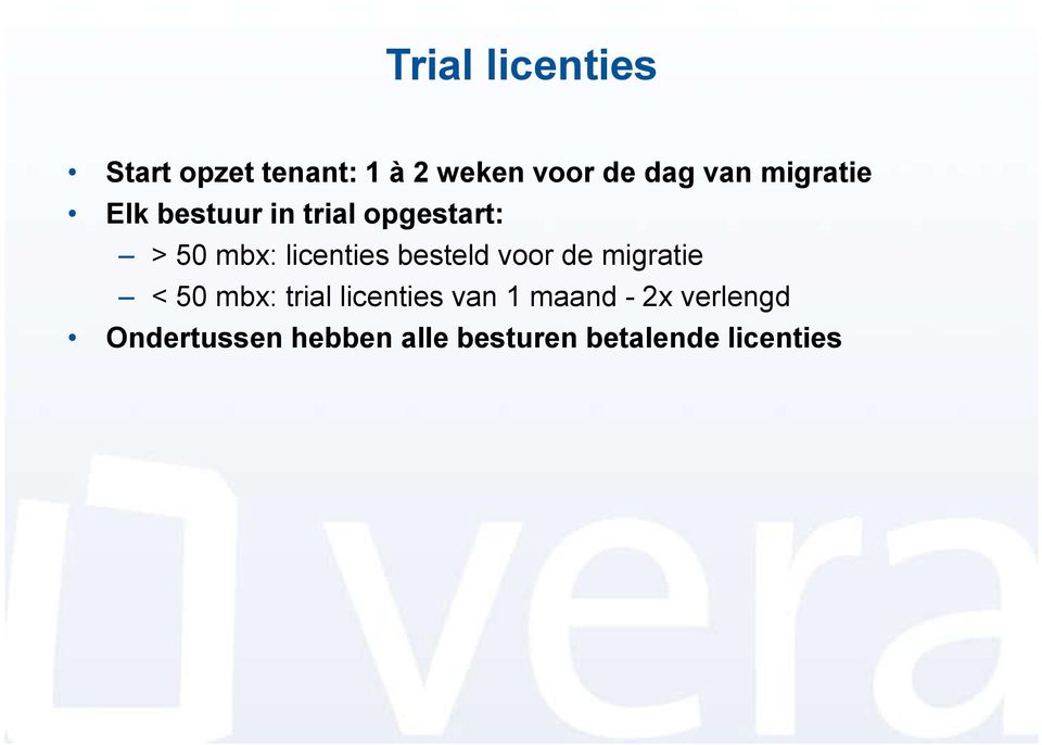 besteld voor de migratie < 50 mbx: trial licenties van 1 maand