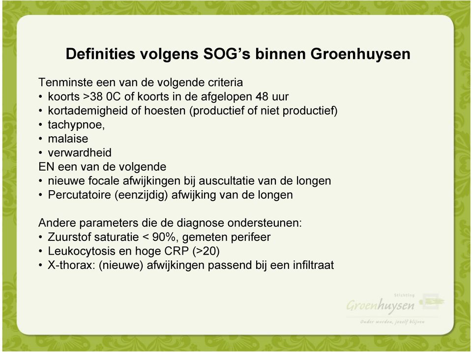 afwijkingen bij auscultatie van de lngen Percutatire (eenzijdig) afwijking van de lngen Andere parameters die de diagnse