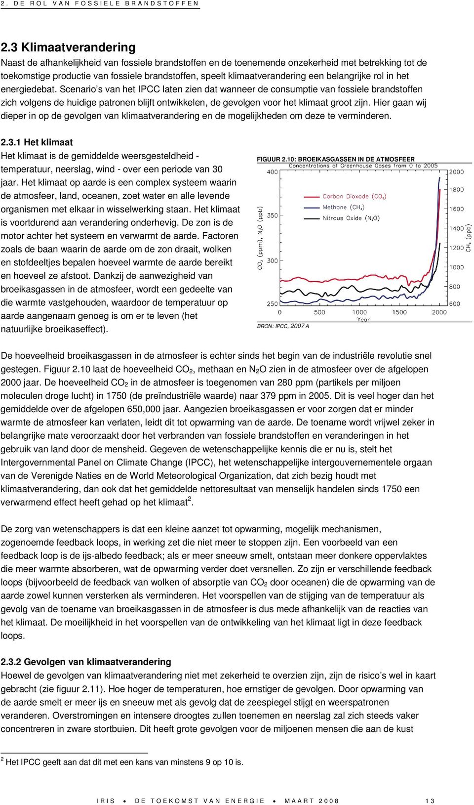 een belangrijke rol in het energiedebat.