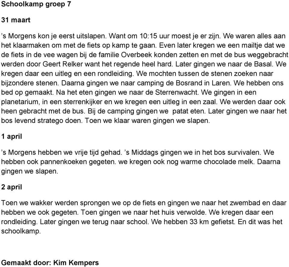 Later gingen we naar de Basal. We kregen daar een uitleg en een rondleiding. We mochten tussen de stenen zoeken naar bijzondere stenen. Daarna gingen we naar camping de Bosrand in Laren.