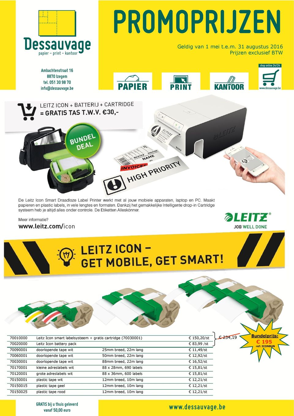 3 augustus 206 Prijzen exclusief BTW 700000 Leitz Icon smart labelsysteem + gratis cartridge (7003000) 0,20/st 70020000 Leitz Icon battery pack 83,99