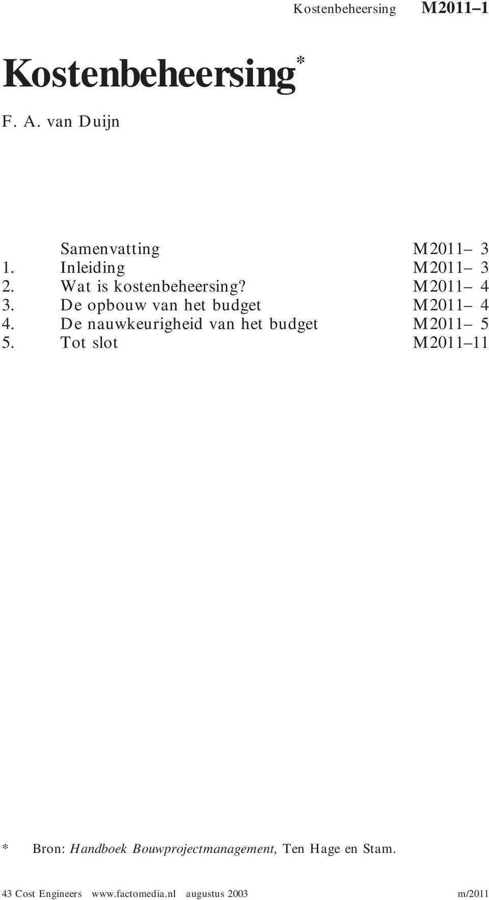 Wat is kostenbeheersing? M2011 4 3. De opbouw van het budget M2011 4 4.