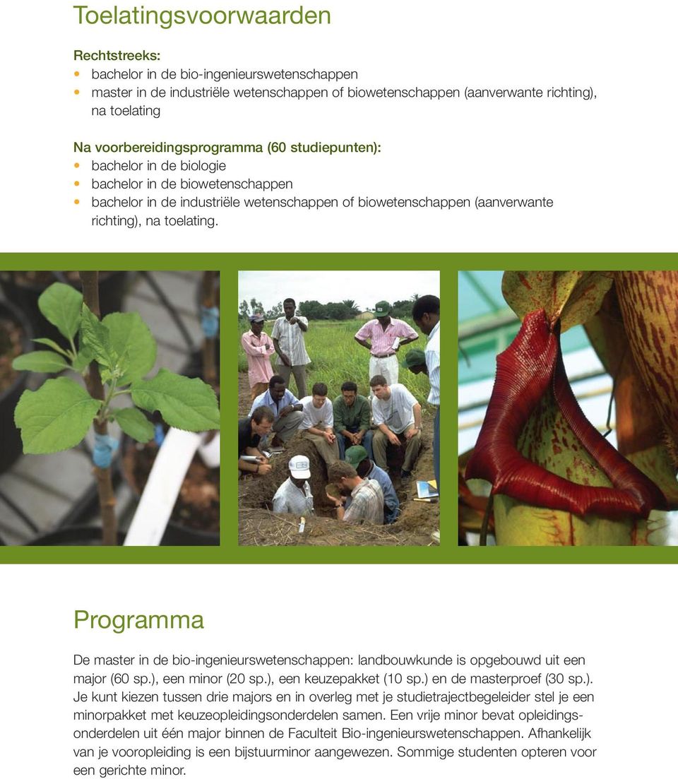Programma De master in de bio-ingenieurswetenschappen: landbouwkunde is opgebouwd uit een major (60 sp.),
