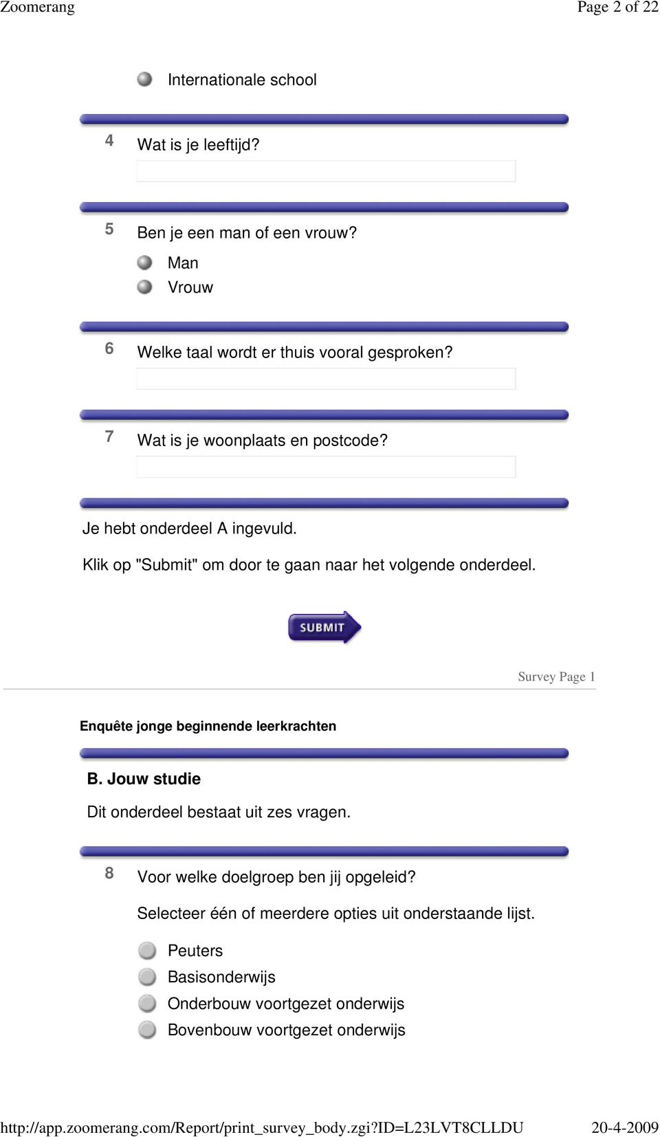 Survey Page Enquête jonge beginnende leerkrachten B. Jouw studie Dit onderdeel bestaat uit zes vragen.