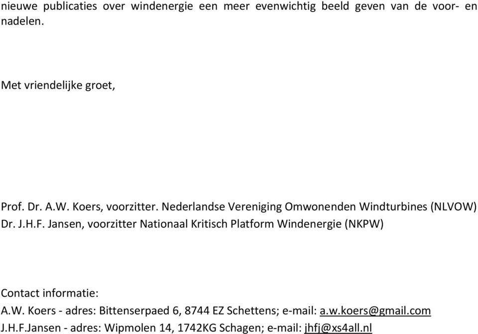 Nederlandse Vereniging Omwonenden Windturbines (NLVOW) Dr. J.H.F.