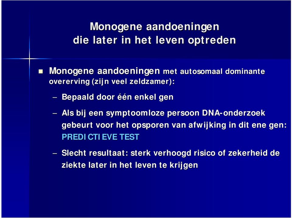 symptoomloze persoon DNA-onderzoek gebeurt voor het opsporen van afwijking in dit ene gen: