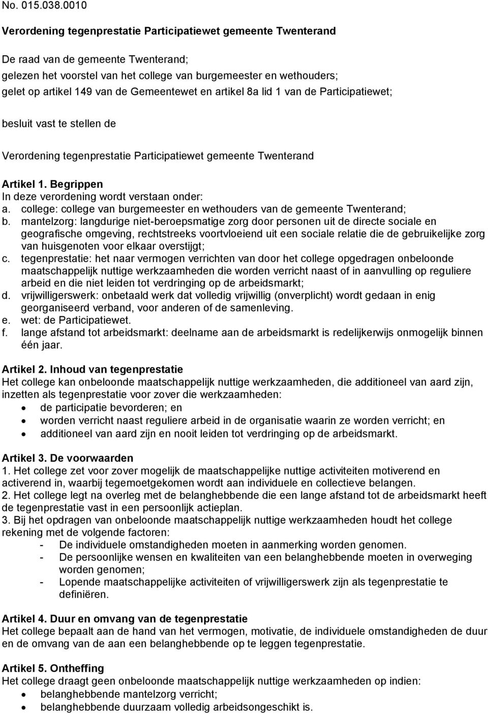 de Gemeentewet en artikel 8a lid 1 van de Participatiewet; besluit vast te stellen de Verordening tegenprestatie Participatiewet gemeente Twenterand Artikel 1.