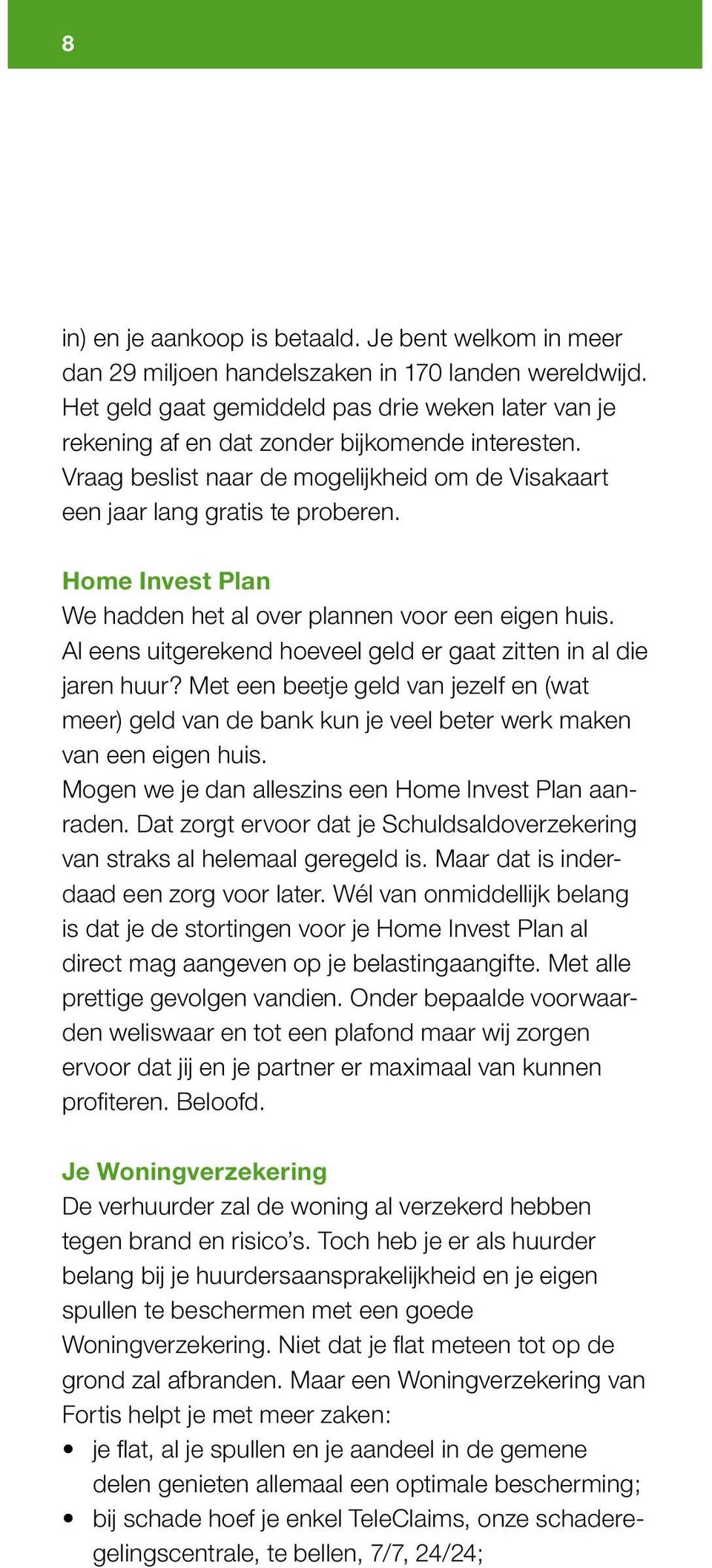 Home Invest Plan We hadden het al over plannen voor een eigen huis. Al eens uitgerekend hoeveel geld er gaat zitten in al die jaren huur?