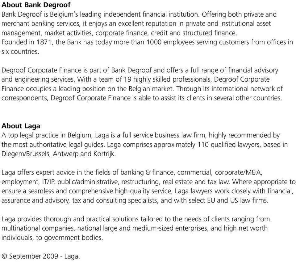 finance. Founded in 1871, the Bank has today more than 1000 employees serving customers from offices in six countries.