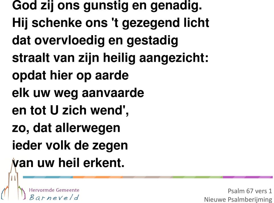 van zijn heilig aangezicht: opdat hier op aarde elk uw weg aanvaarde en