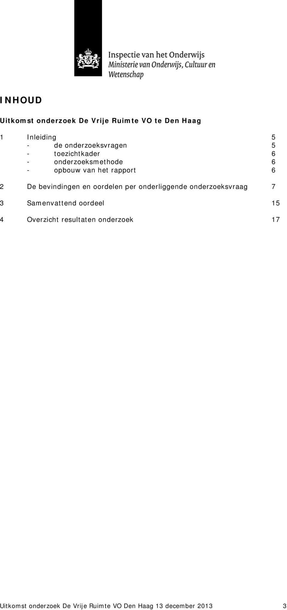 De bevindingen en oordelen per onderliggende onderzoeksvraag 7 3 Samenvattend oordeel 15