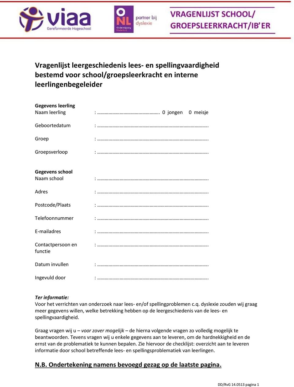 informatie: Voor het verrichten van onderzoek naar lees- en/of spellingproblemen c.q.