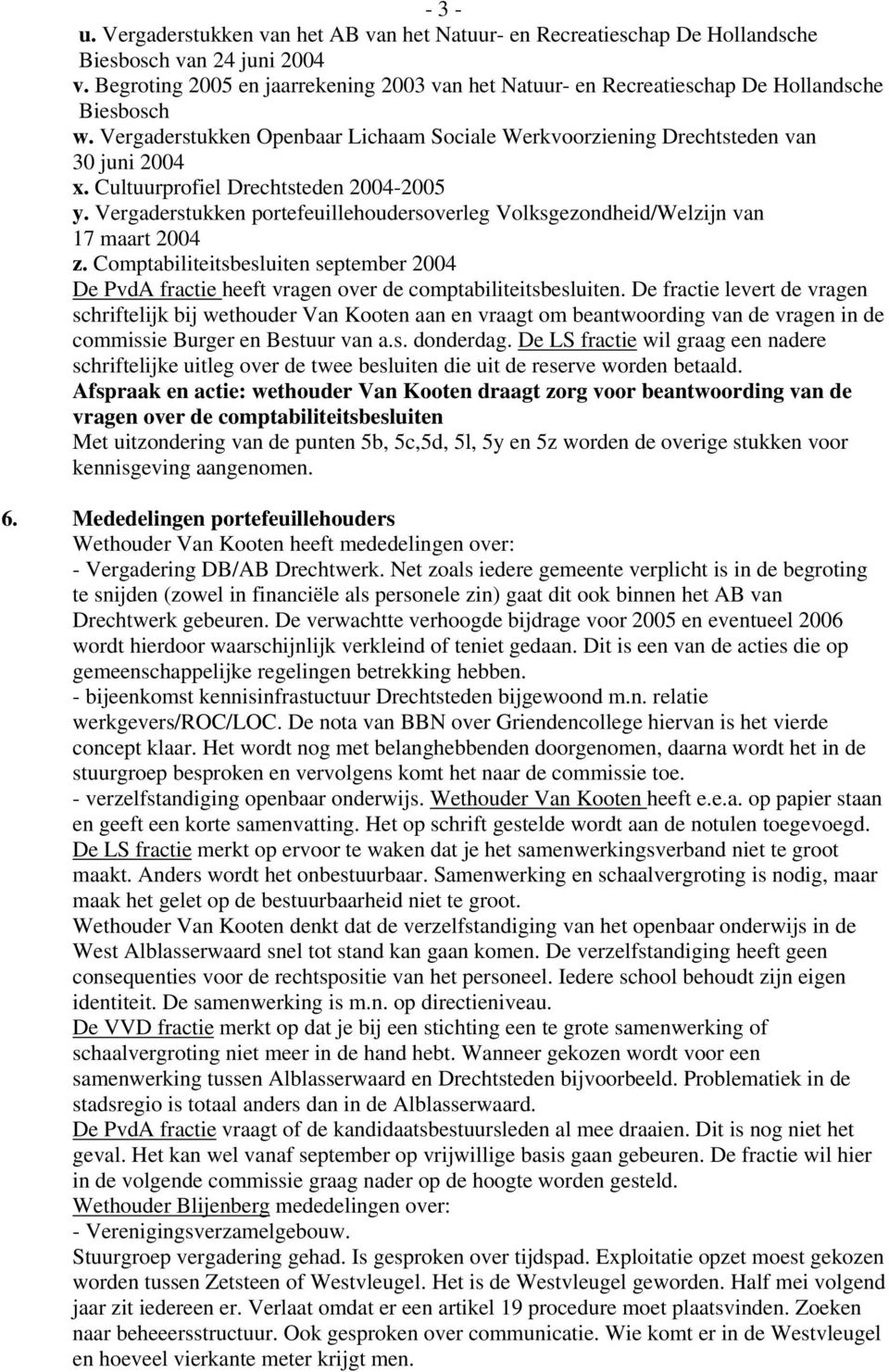 Cultuurprofiel Drechtsteden 2004-2005 y. Vergaderstukken portefeuillehoudersoverleg Volksgezondheid/Welzijn van 17 maart 2004 z.