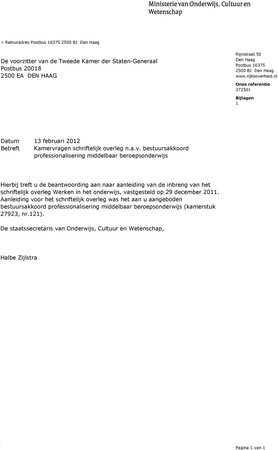 rheid.nl Onze referentie 372501 Bijlagen 1 Datum 13 februari 2012 Betreft Kamervr