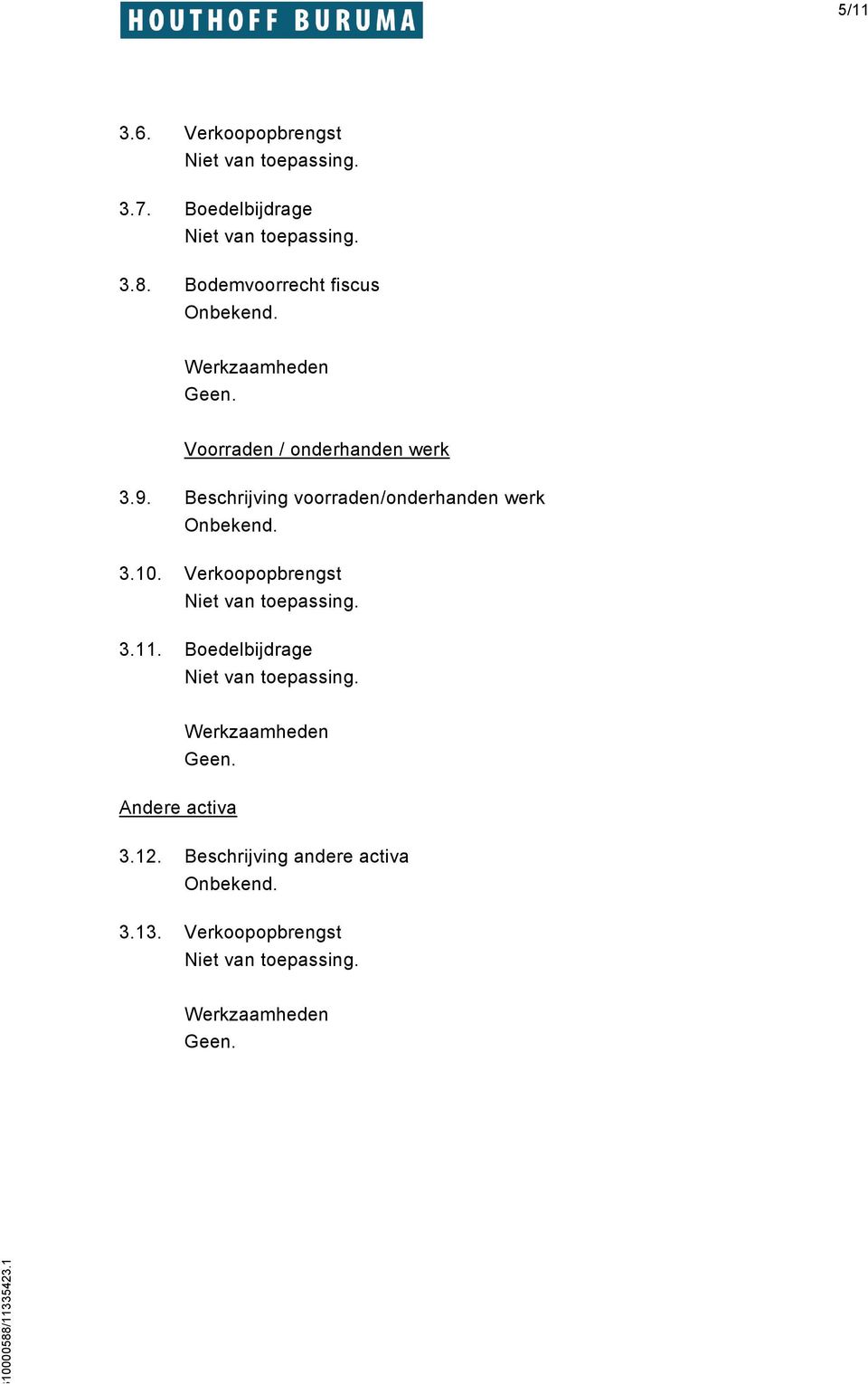 Beschrijving voorraden/onderhanden werk 3.10. Verkoopopbrengst 3.