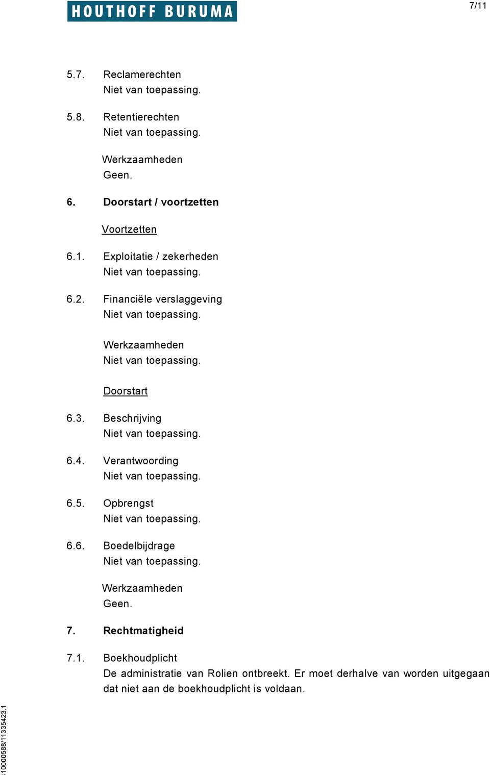 Rechtmatigheid 7.1. Boekhoudplicht De administratie van Rolien ontbreekt.