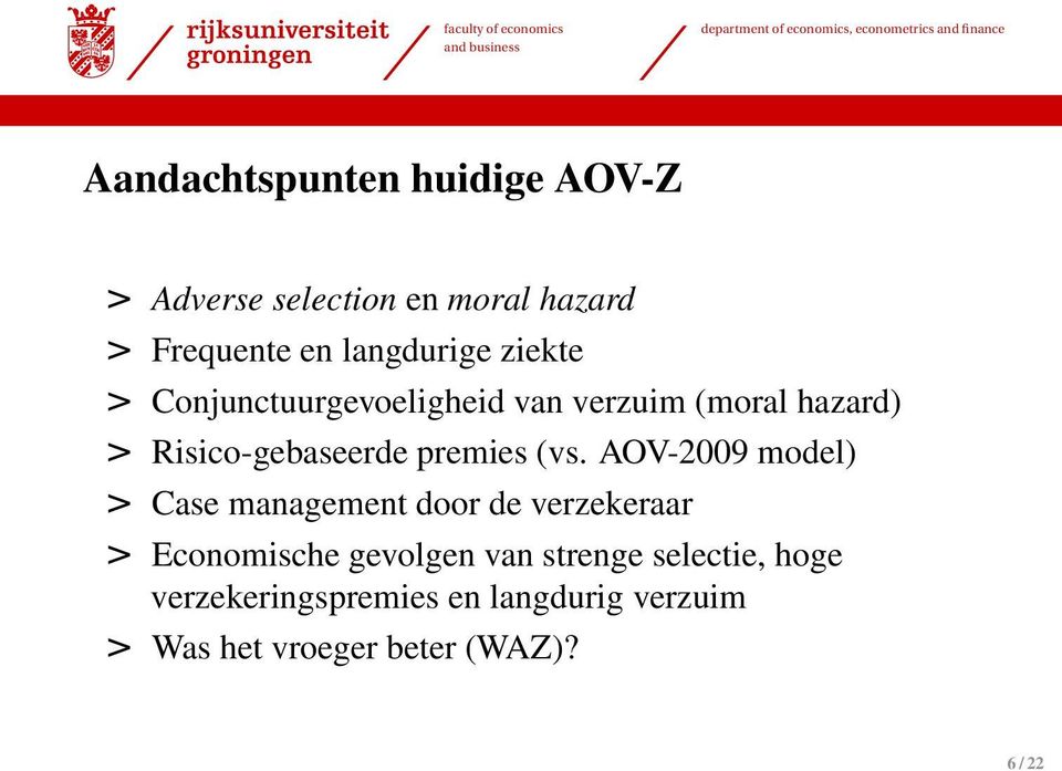 AOV-2009 model) > Case management door de verzekeraar > Economische gevolgen van strenge