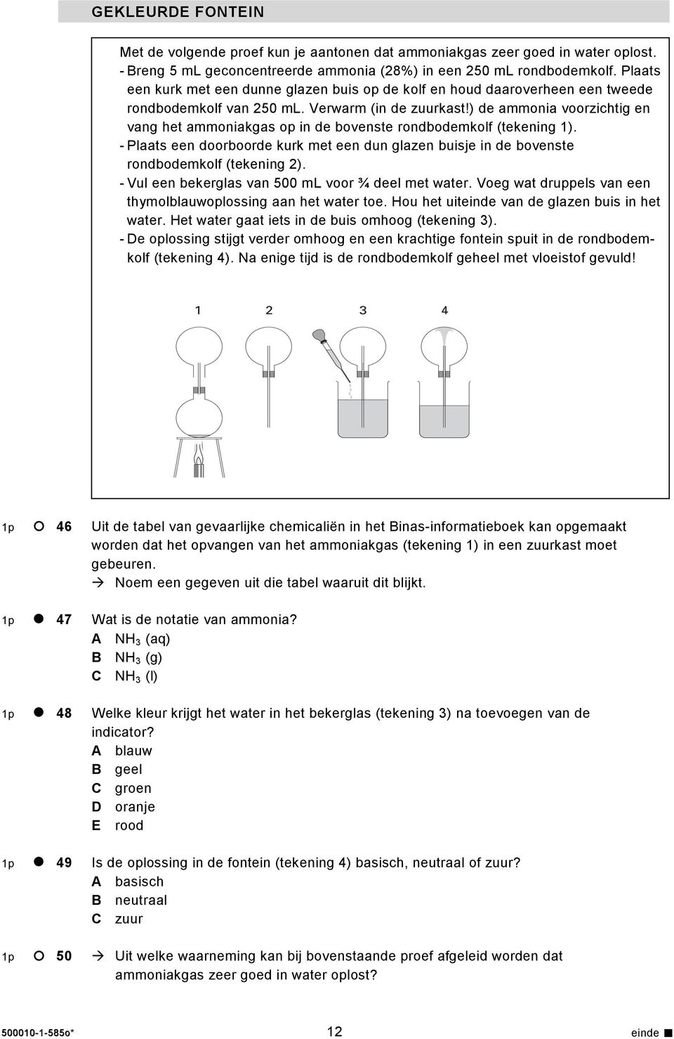 ) de ammonia voorzichtig en vang het ammoniakgas op in de bovenste rondbodemkolf (tekening 1). - Plaats een doorboorde kurk met een dun glazen buisje in de bovenste rondbodemkolf (tekening 2).