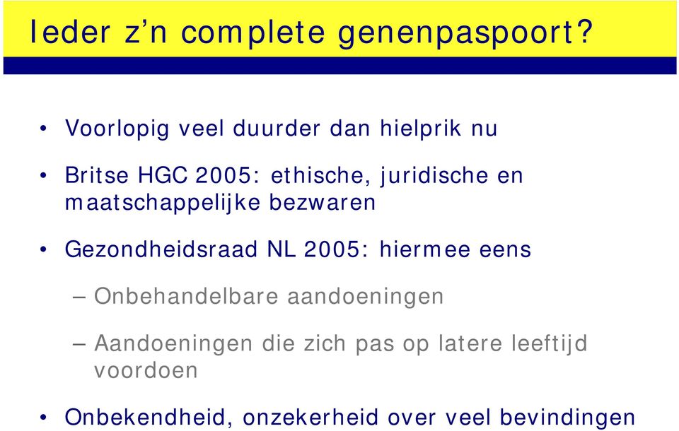 en maatschappelijke bezwaren Gezondheidsraad NL 2005: hiermee eens