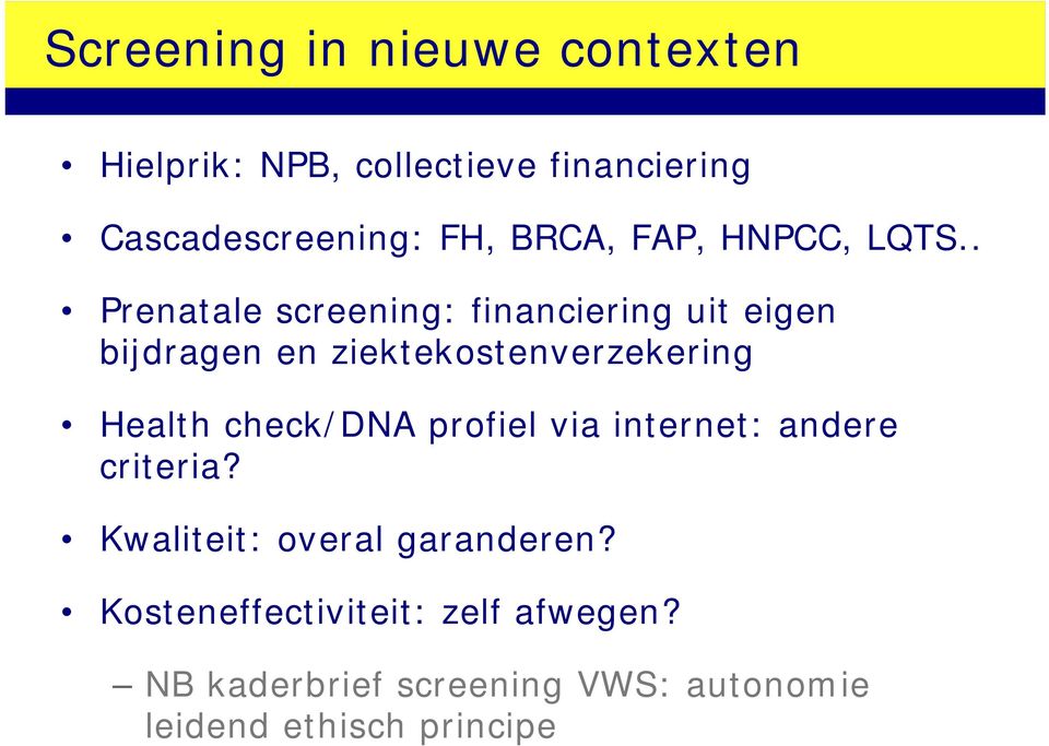 . Prenatale screening: financiering uit eigen bijdragen en ziektekostenverzekering Health