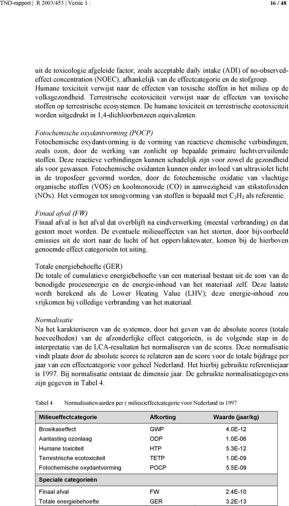 Terrestrische ecotoxiciteit verwijst naar de effecten van toxische stoffen op terrestrische ecosystemen.