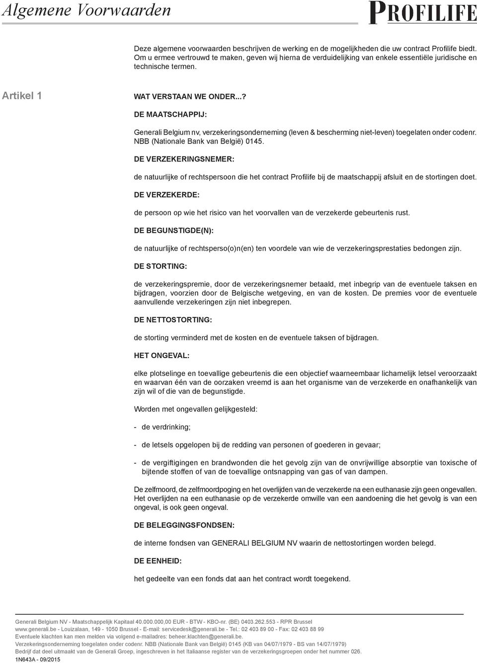..? DE MAATSCHAPPIJ: Generali Belgium nv, verzekeringsonderneming (leven & bescherming niet-leven) toegelaten onder codenr. NBB (Nationale Bank van België) 0145.