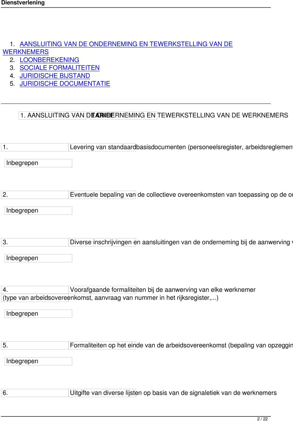 Eventuele bepaling van de collectieve overeenkomsten van toepassing op de on 3. Diverse inschrijvingen en aansluitingen van de onderneming bij de aanwerving v 4.