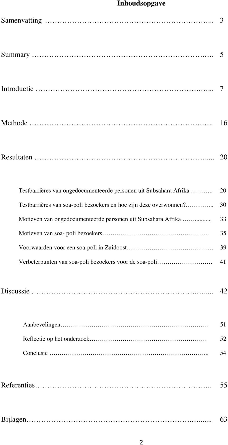. 20 Testbarrières van soa-poli bezoekers en hoe zijn deze overwonnen?.. 30 Motieven van ongedocumenteerde personen uit Subsahara Afrika.