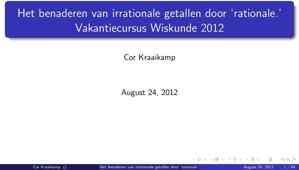 Cor Kraaikamp ()  Vakantiecursus Wiskunde August 20224,