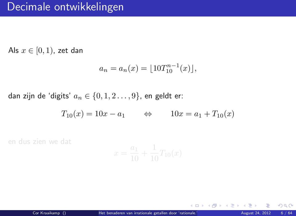 .., 9}, en geldt er: T 0 (x) = 0x a 0x = a + T 0 (x) en dus zien we dat x = a