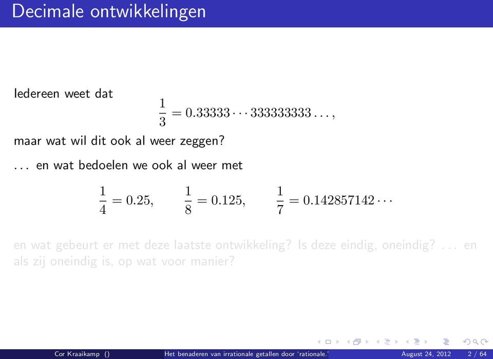 4285742 en wat gebeurt er met deze laatste ontwikkeling? Is deze eindig, oneindig?