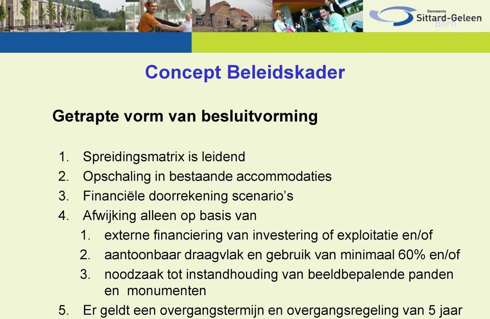 externe financiering van investering of exploitatie en/of 2.