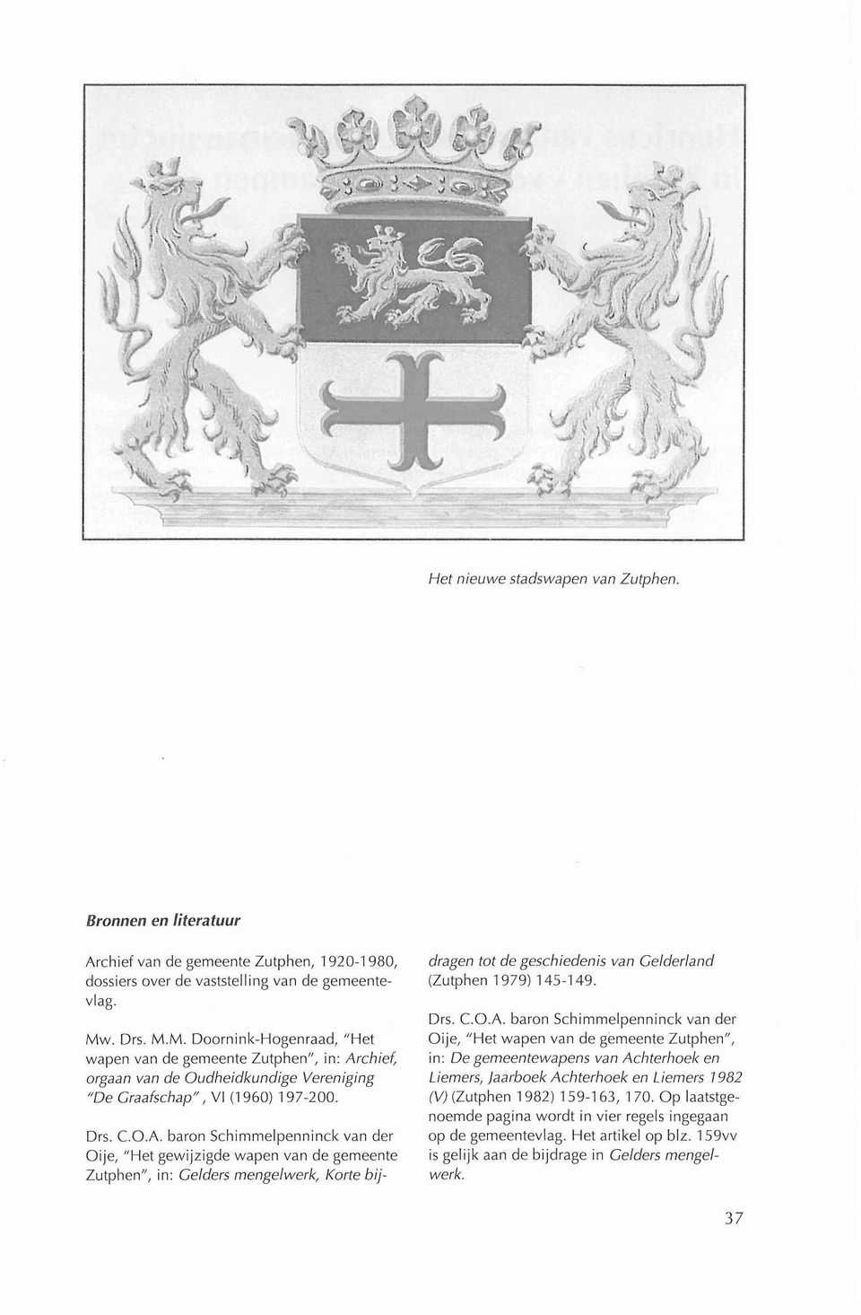 chief, orgaan van de Oudheidkundige Vereniging "De Graafschap", VI (1 960) 197-200. Drs. C.O.A.