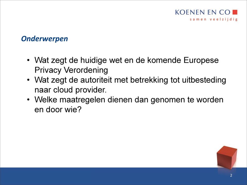 met betrekking tot uitbesteding naar cloud provider.