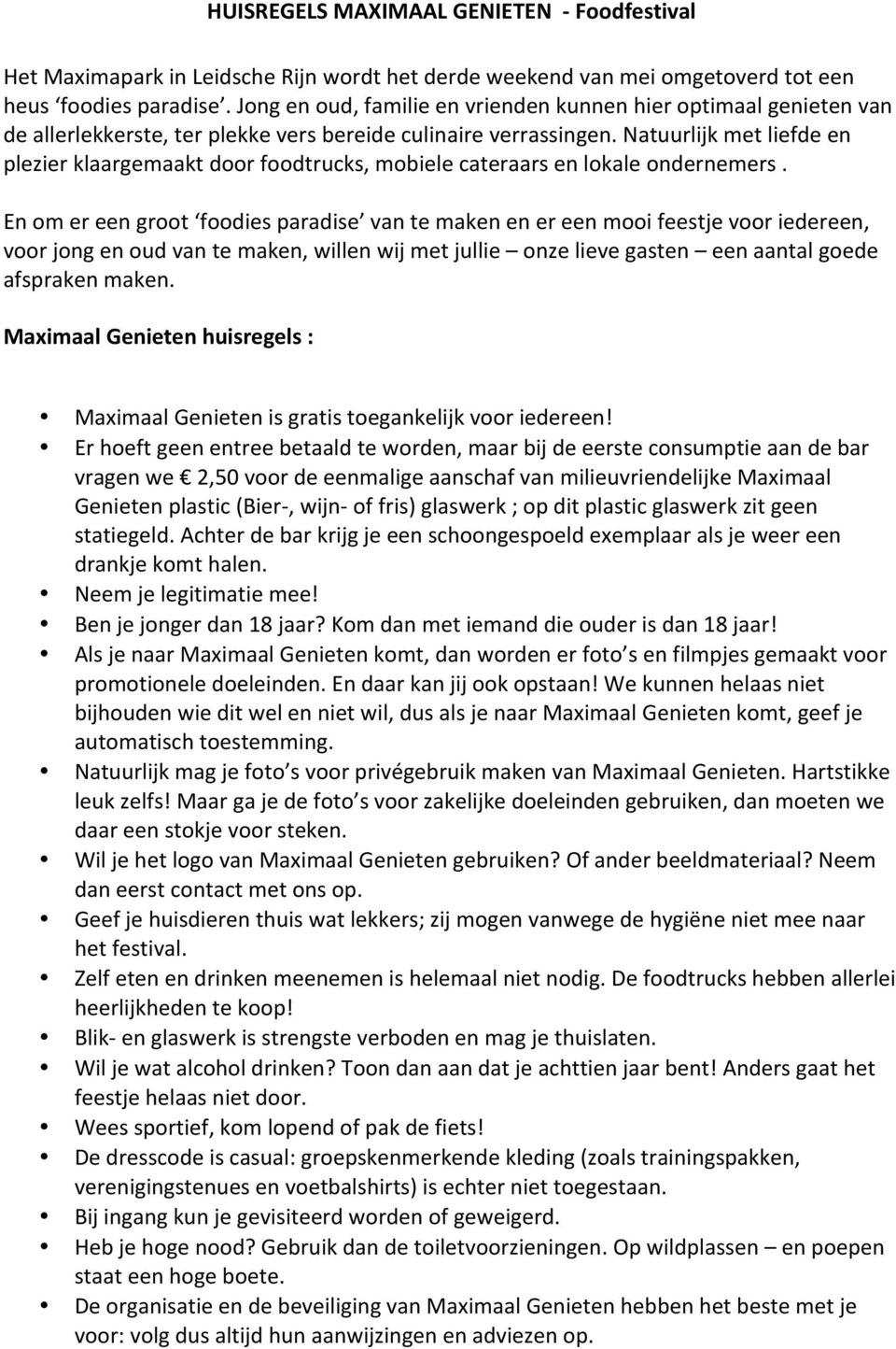 Natuurlijk met liefde en plezier klaargemaakt door foodtrucks, mobiele cateraars en lokale ondernemers.