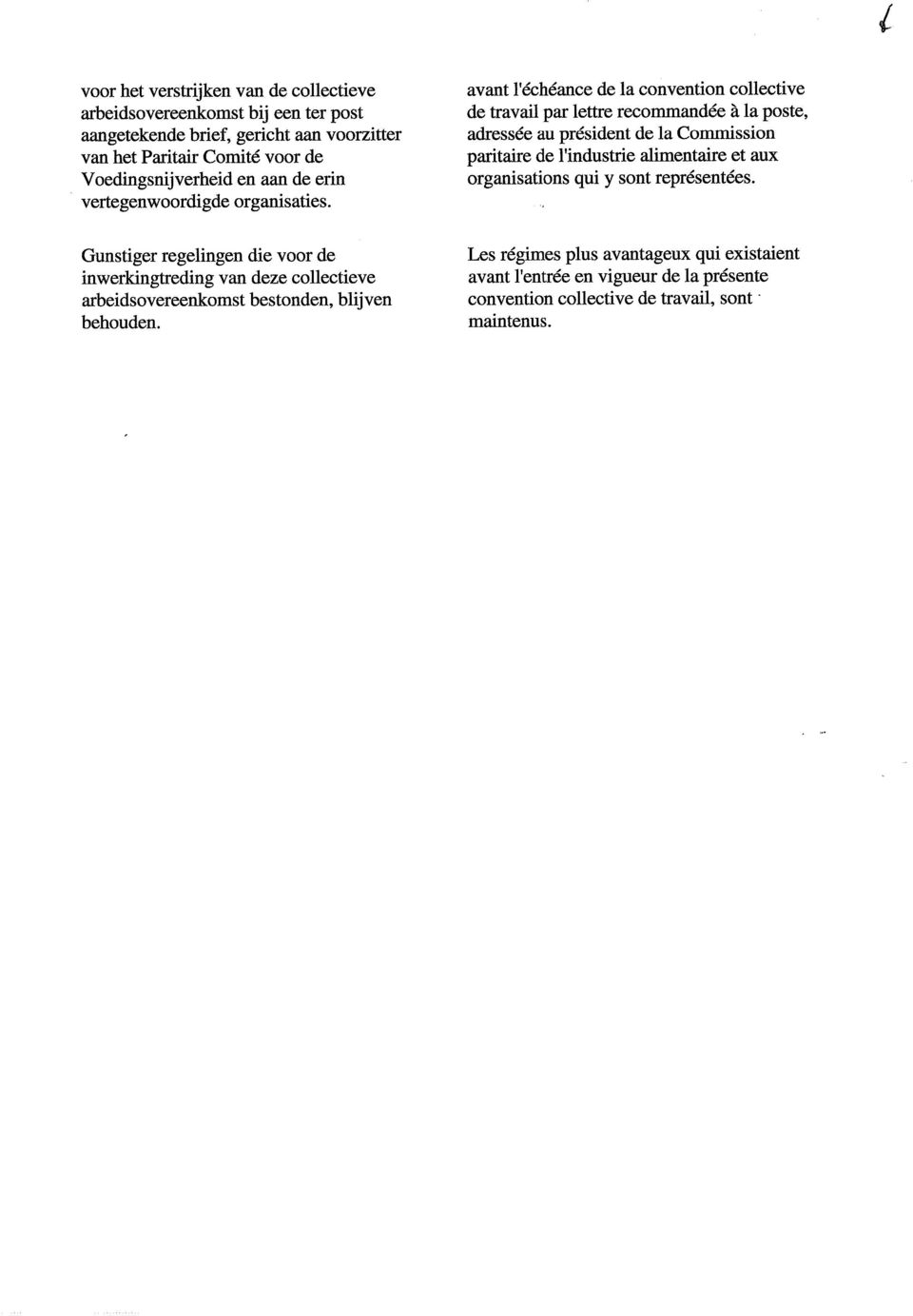 avant l'échéance de la convention collective de travail par lettre recommandée à la poste, adressée au président de la Commission paritaire de l'industrie alimentaire et