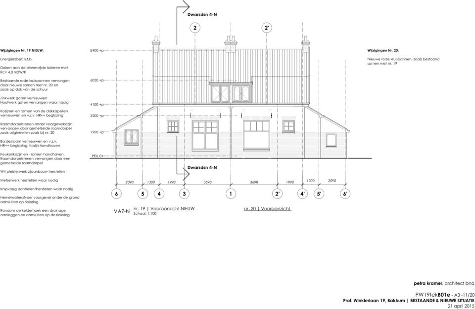 20 ordesraam vernieuwen en v.z.v. HR++ beglazing: Kozijn handhaven 8400 +p 6020 +p 400 +p 3200 +p 900 +p Wijzigingen Nr. 20: Nieuwe rode kruispannen, zoals bestaand samen met nr.