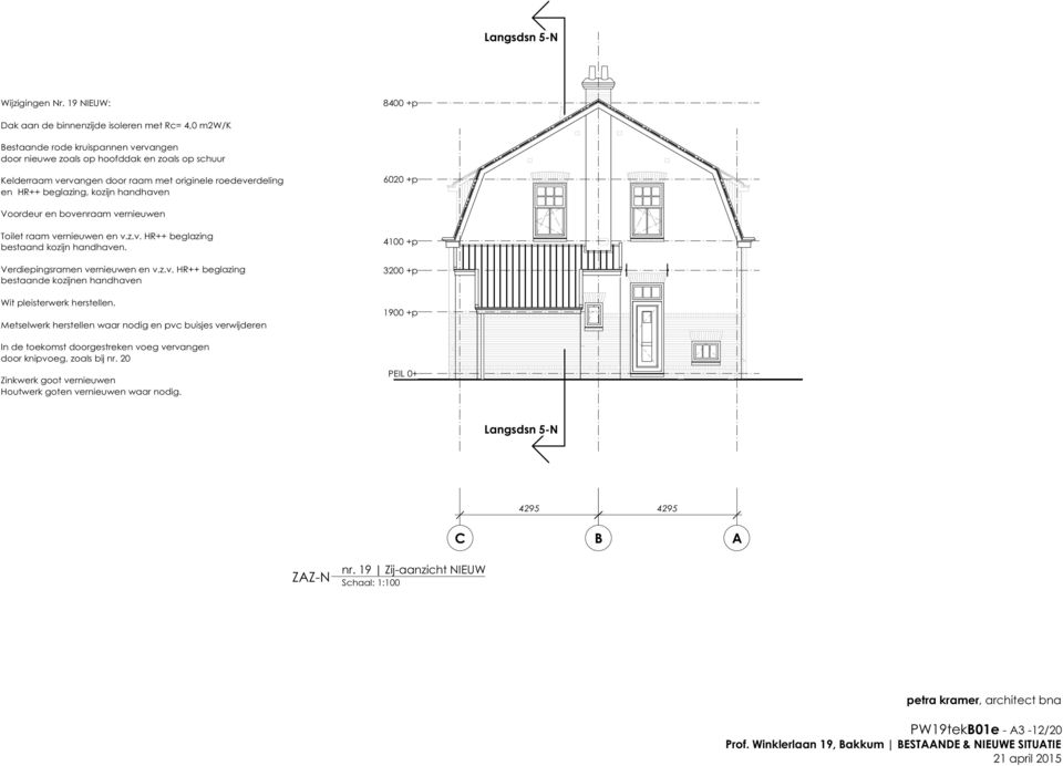 roedeverdeling en HR++ beglazing, kozijn handhaven 6020 +p Voordeur en bovenraam vernieuwen Toilet raam vernieuwen en v.z.v. HR++ beglazing bestaand kozijn handhaven.