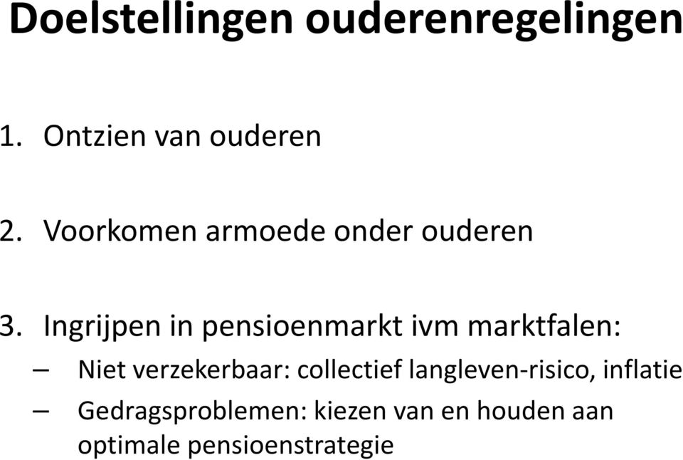 Ingrijpen in pensioenmarkt ivm marktfalen: Niet verzekerbaar: