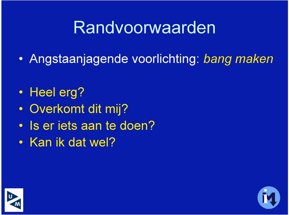 bang maken Heel erg?