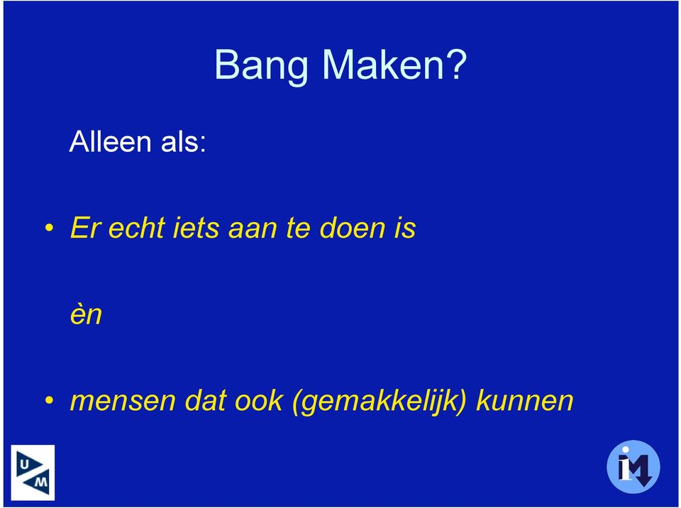 iets aan te doen is èn