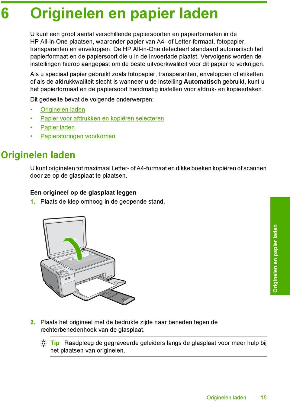 Vervolgens worden de instellingen hierop aangepast om de beste uitvoerkwaliteit voor dit papier te verkrijgen.