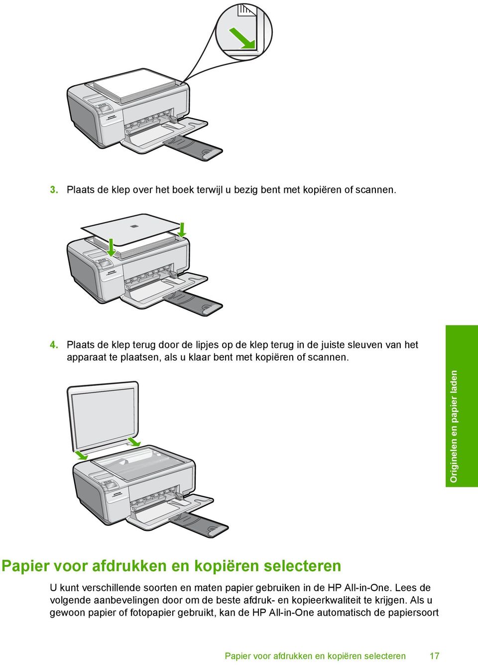 Originelen en papier laden Papier voor afdrukken en kopiëren selecteren U kunt verschillende soorten en maten papier gebruiken in de HP All-in-One.