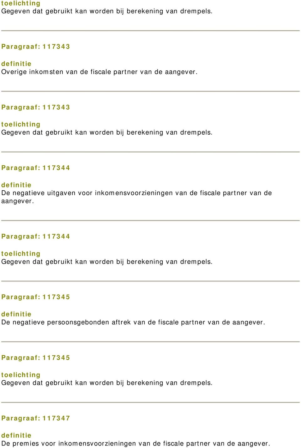 Paragraaf: 117344 De negatieve uitgaven voor inkomensvoorzieningen van de fiscale partner van de aangever.