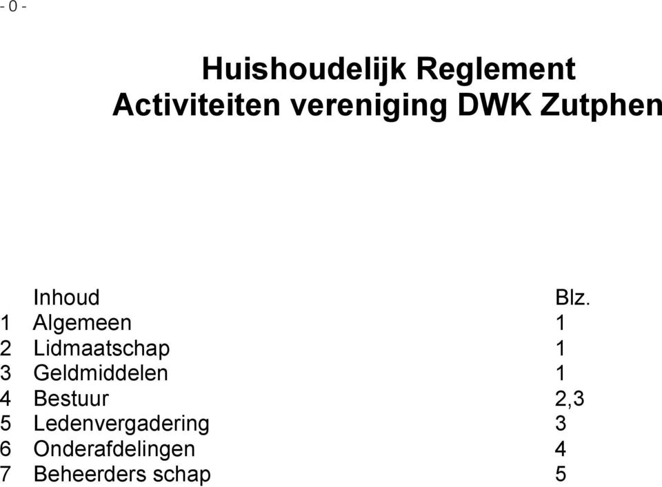 1 Algemeen 1 2 Lidmaatschap 1 3 Geldmiddelen 1 4