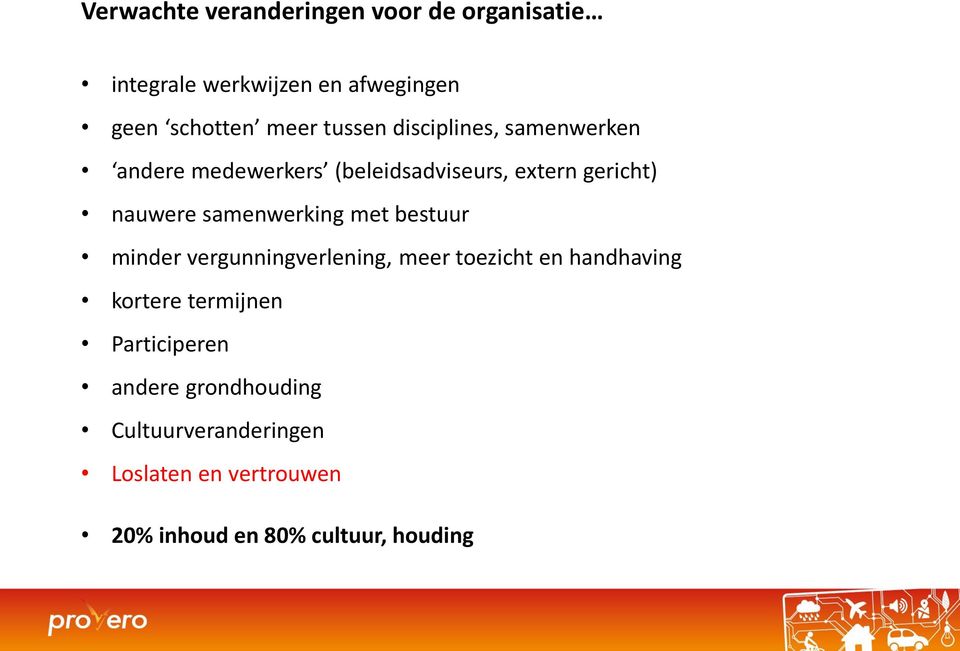 samenwerking met bestuur minder vergunningverlening, meer toezicht en handhaving kortere termijnen